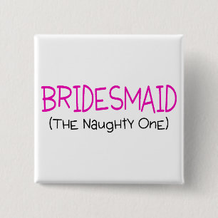 Bridesmaid de Naughty One Vierkante Button 5,1 Cm
