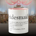 Bridesmaid Persoonlijke definitie Tweekleurige Koffiemok<br><div class="desc">Geef uw bruidsschat een persoonlijk tintje om een uniek cadeautje te creëer. Een perfecte manier om haar te shows hoe geweldig ze elke dag is. Ontworpen door: Thisnotme©</div>