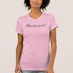 Bridesmaid T-shirt<br><div class="desc">Dit is een geweldige tank-top voor uw bruidsmeisjes! Perfect voor repetities of om te draag terwijl je je klaarmaakt voor je grote dag!</div>
