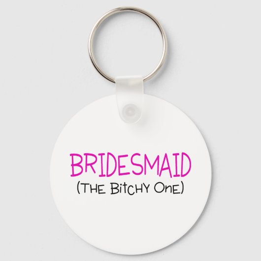 Bridesmaid The Bitchy One Sleutelhanger (Voorkant)