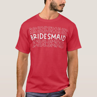 Bridesmaid Wedding Party Verloving Bride Groomsme T-shirt