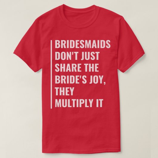 Bridesmaids Multiply Bride's Joy T-shirt (Design voorkant)