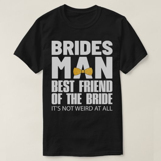 Bridesman Best Friend of The Bride Wedding Party P T-shirt (Design voorkant)