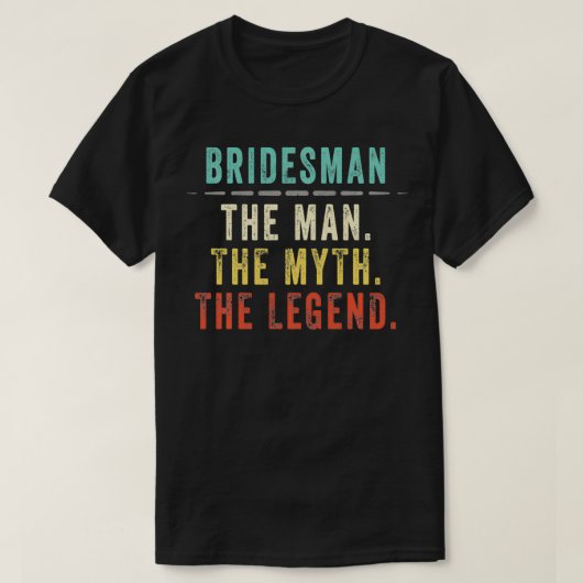 Bridesman Gift, Bridesman Man Myth Legend T-shirt (Design voorkant)