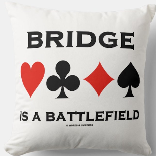 Bridge is een slagveld voor vier kaarteenheden kussen (Throw pillow for any bridge player who knows that "Bridge Is A Battlefield")