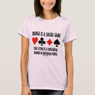 Bridge is een sociaal spelletje dat antisociale me t-shirt