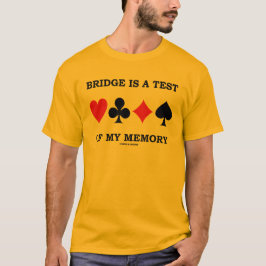 Bridge is een test van mijn geheugen (vier kaartee t-shirt