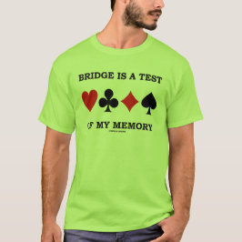 Bridge is een test van mijn geheugen (vier kaartee t-shirt