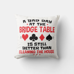 Bridge Player Funny Quote Bad Day aan Bridge Table Kussen