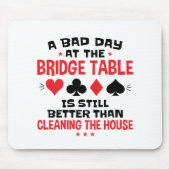 Bridge Player Funny Quote Bad Day aan Bridge Table Muismat (Voorkant)