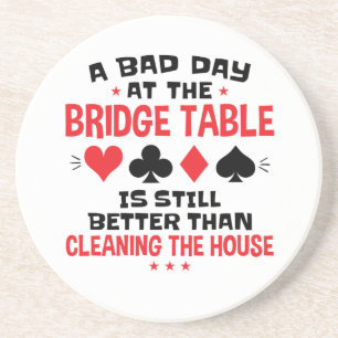 Bridge Player Funny Quote Bad Day aan Bridge Table Zandsteen Onderzetter