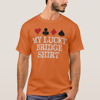 Bridge Player Gifts My Lucky Bridge Playing Funny  T-shirt