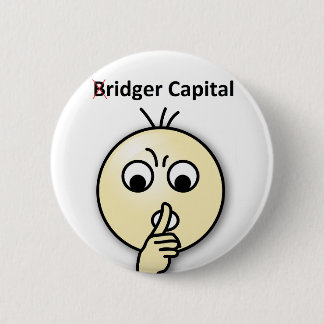 Bridger Capital...Shh (Badge) Ronde Button 5,7 Cm