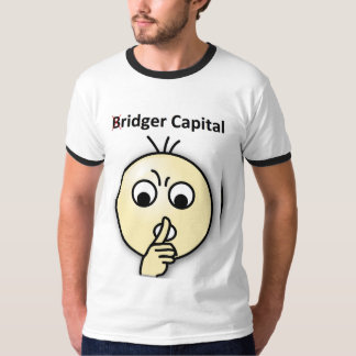 Bridger Capital...Shh Shirt