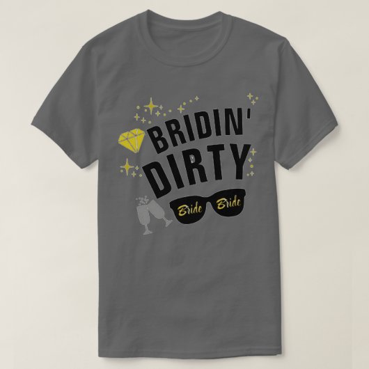 Bridin Dirty Bachelorette-feestje  T-shirt (Design voorkant)