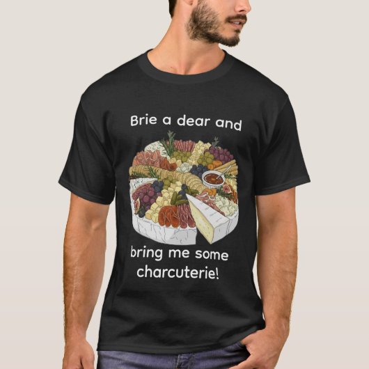 Brie a Dear beroemd gemaakt door Funny Charcuterie T-shirt (Voorkant)