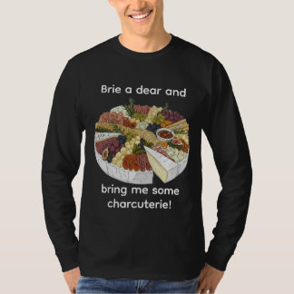 Brie a Dear beroemd gemaakt door Funny Charcuterie T-shirt