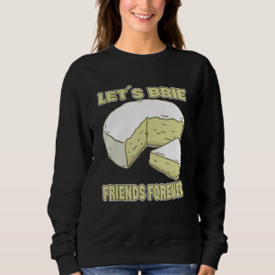 Brie Friends Forever Brie Cheese Trui
