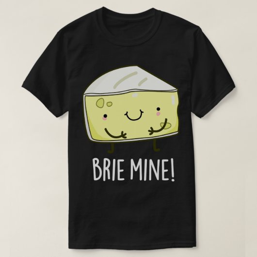 Brie Mine Cute Cheese Pun T-shirt (Design voorkant)
