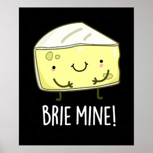 Brie Mine Funny Cheese Pun Dark BG Poster
