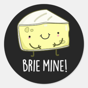 Brie Mine Funny Cheese Pun Dark BG Ronde Sticker
