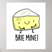 Brie Mine Funny Cheese Pun Poster (Voorkant)
