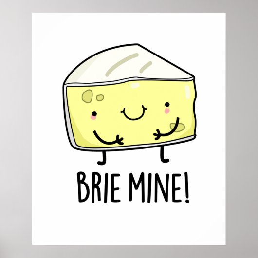Brie Mine Funny Cheese Pun Poster (Voorkant)