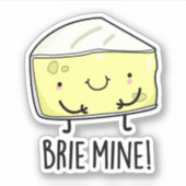 Brie Mine Funny Cheese Pun Sticker (Voorkant)