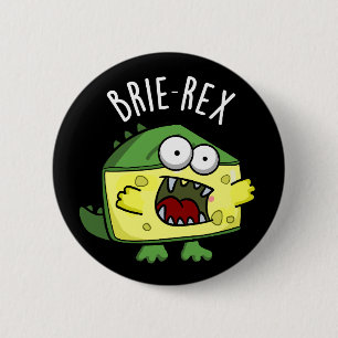 Brie-rex Funny Cheese TRex Pun Dark BG Ronde Button 5,7 Cm