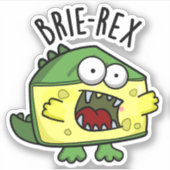 Brie-rex Funny Cheese TRex Pun Sticker (Voorkant)