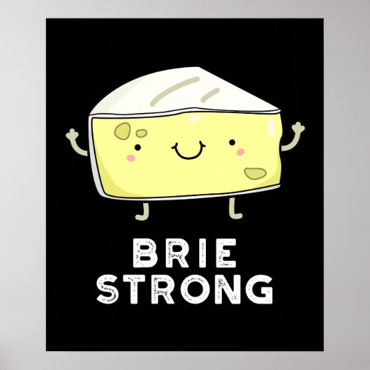 Brie Sterke Funny Positive Cheese Pun Dark BG Poster (Voorkant)