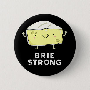 Brie Sterke Funny Positive Cheese Pun Dark BG Ronde Button 5,7 Cm