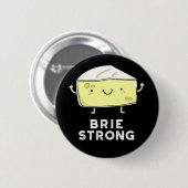 Brie Sterke Funny Positive Cheese Pun Dark BG Ronde Button 5,7 Cm (Voorkant /achterkant)