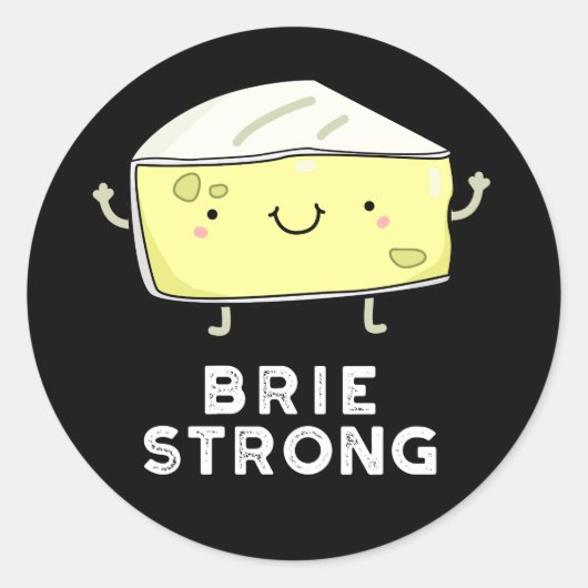 Brie Sterke Funny Positive Cheese Pun Dark BG Ronde Sticker (Voorkant)