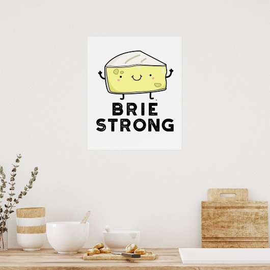 Brie Sterke Funny Positive Cheese Pun Poster (Keuken)
