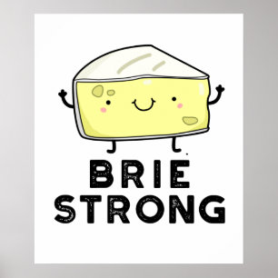 Brie Sterke Funny Positive Cheese Pun Poster