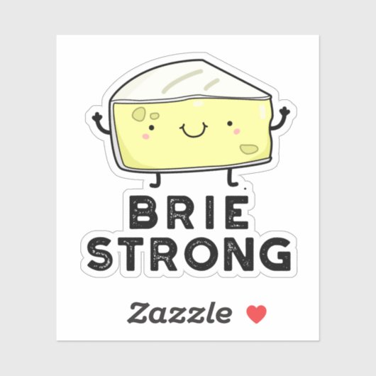 Brie Sterke Funny Positive Cheese Pun Sticker (Vel)