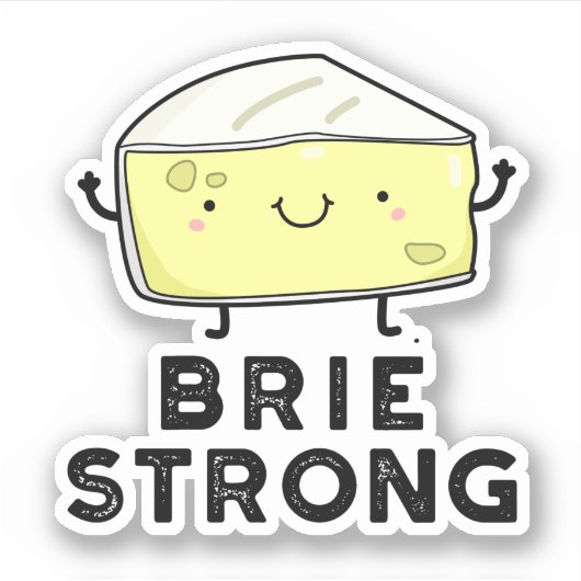 Brie Sterke Funny Positive Cheese Pun Sticker (Voorkant)