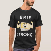 Brie Strong Motivatie Food Pun T-shirt (Voorkant)