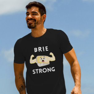 Brie Strong Motivatie Food Pun T-shirt