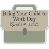 Briefcase Breng uw kind naar de werkdag 2025 Sticker (Voorkant)
