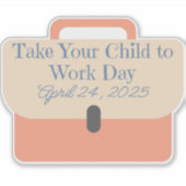Briefcase Breng uw kind naar de werkdag 2025 Sticker (Voorkant)