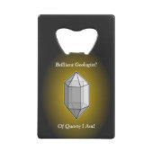 Briljante geoloog Quartz Pun Creditkaart Flessenopener (Voorkant)