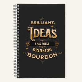 Briljante ideeën die ik had terwijl ik Bourbon Dri Notitieboek