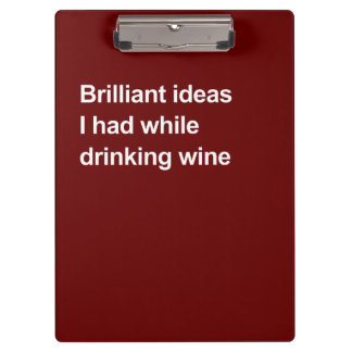 Brilliant ideas I had while drinking wine Klembord