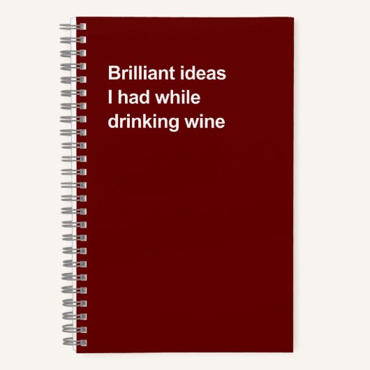 Brilliant ideas I had while drinking wine Notitieboek (Voorkant)