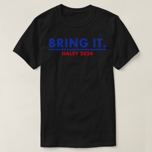 Bring It Haley 2024 Nikki Haley 2024 Presidentieel T-shirt (Design voorkant)