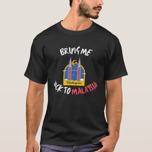 Bring Me Back To Malaysia Travel Vacation T-shirt (Voorkant)