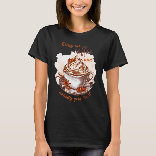 Bring me coffee and nobody gets hurt  Caffeine T-shirt (Voorkant)