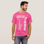 Bring Me Jazz Funny Sax Solo Jazz muziekliefhebber T-shirt (Voorkant volledig)